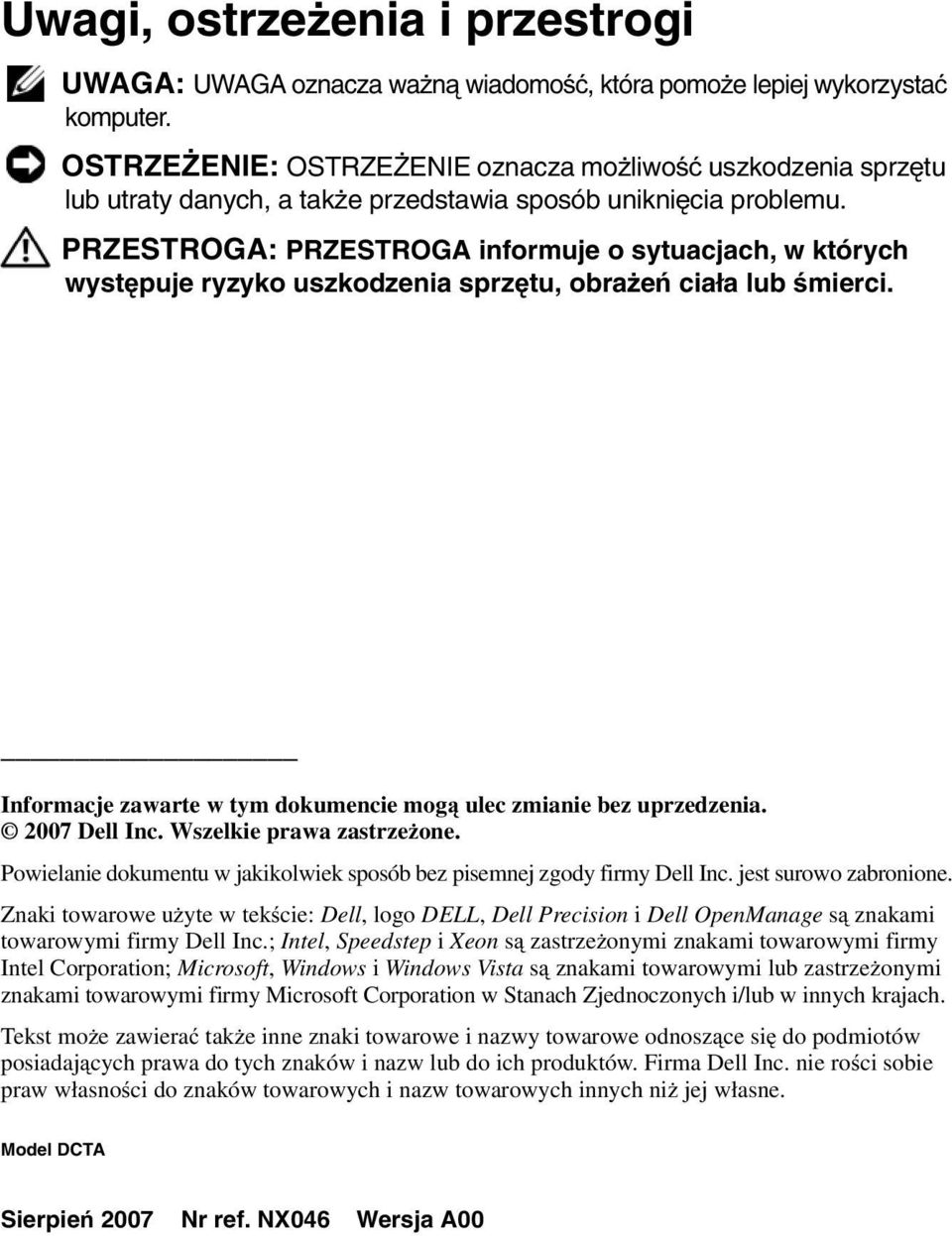 PRZESTROGA: PRZESTROGA informuje o sytuacjach, w których występuje ryzyko uszkodzenia sprzętu, obrażeń ciała lub śmierci. Informacje zawarte w tym dokumencie mogą ulec zmianie bez uprzedzenia.