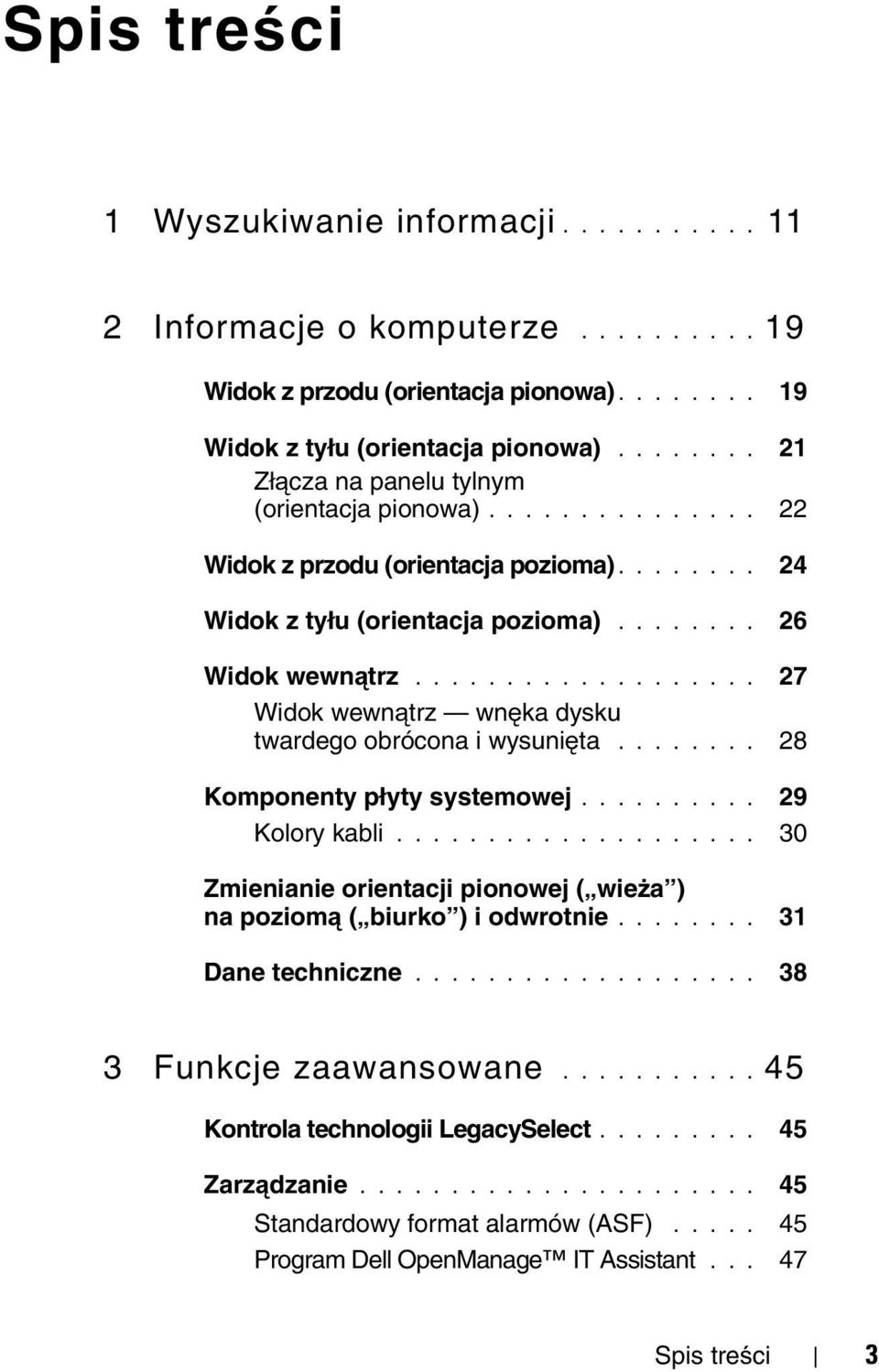 .................. 27 Widok wewnątrz wnęka dysku twardego obrócona i wysunięta........ 28 Komponenty płyty systemowej.......... 29 Kolory kabli.