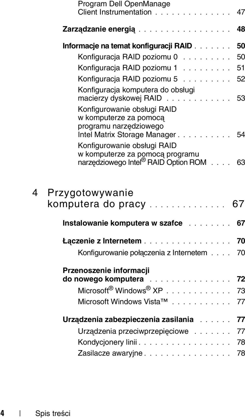 ........... 53 Konfigurowanie obsługi RAID w komputerze za pomocą programu narzędziowego Intel Matrix Storage Manager.