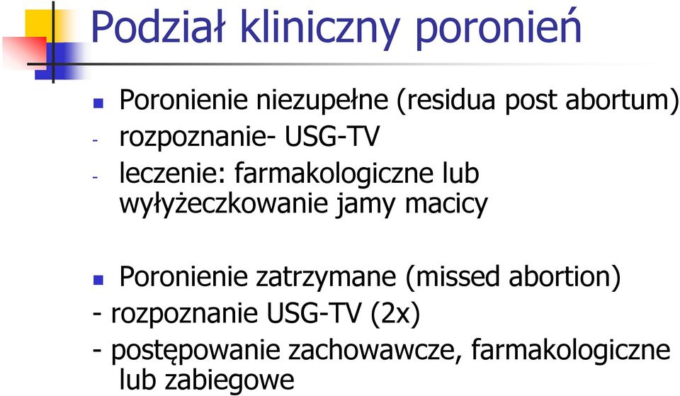 wyłyżeczkowanie jamy macicy Poronienie zatrzymane (missed abortion) -