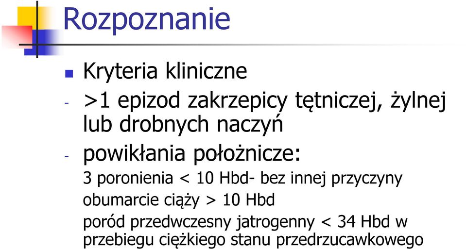 10 Hbd- bez innej przyczyny obumarcie ciąży > 10 Hbd poród