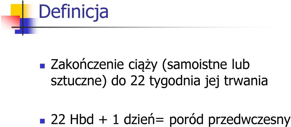 22 tygodnia jej trwania 22