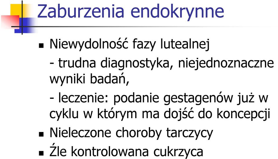 leczenie: podanie gestagenów już w cyklu w którym ma