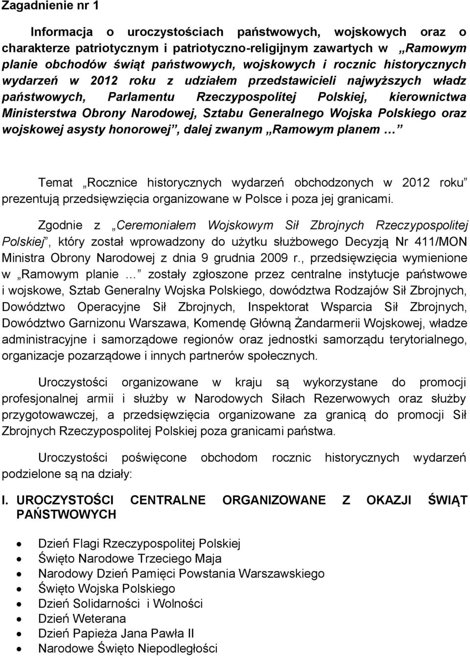 Generalnego Wojska Polskiego oraz wojskowej asysty honorowej, dalej zwanym Ramowym planem Temat Rocznice historycznych wydarzeń obchodzonych w 2012 roku prezentują przedsięwzięcia organizowane w