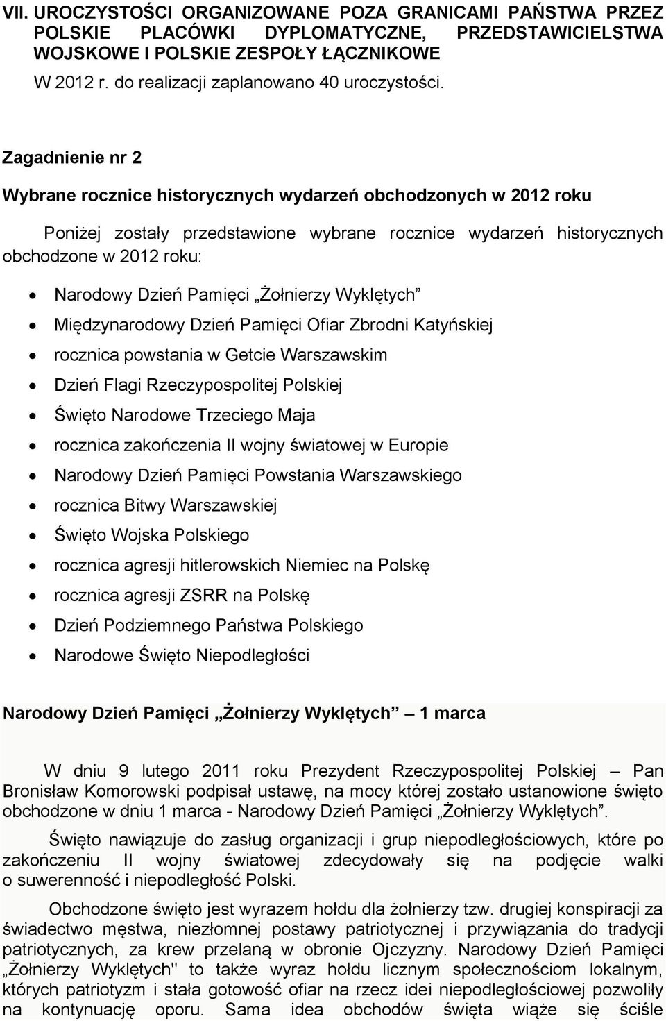 Zagadnienie nr 2 Wybrane rocznice historycznych wydarzeń obchodzonych w 2012 roku Poniżej zostały przedstawione wybrane rocznice wydarzeń historycznych obchodzone w 2012 roku: Narodowy Dzień Pamięci