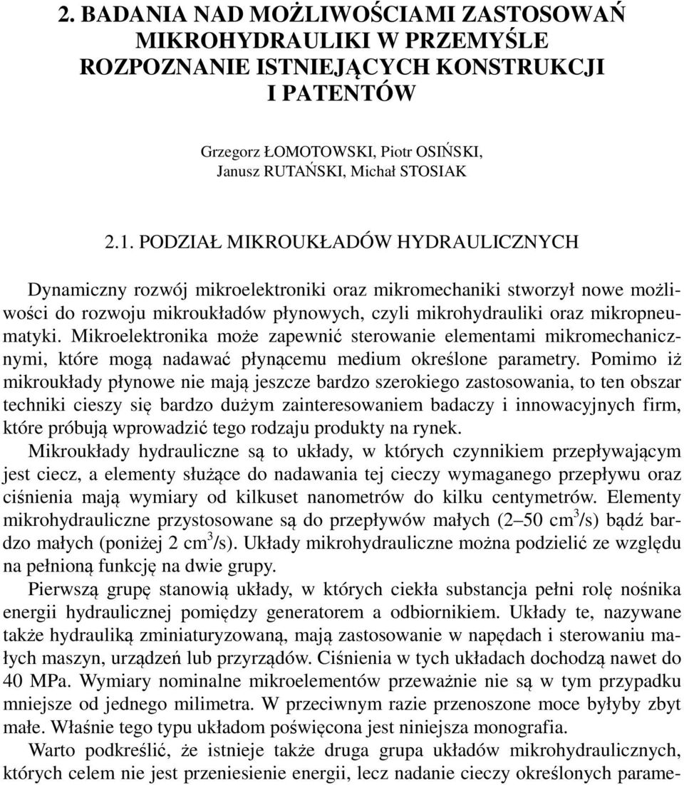 Mikroelektronika może zapewnić sterowanie elementami mikromechanicznymi, które mogą nadawać płynącemu medium określone parametry.