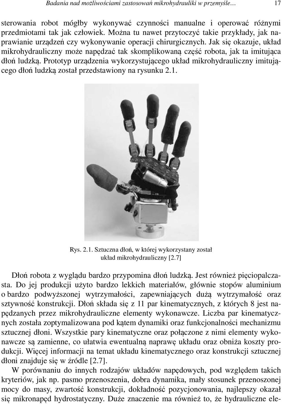 Jak się okazuje, układ mikrohydrauliczny może napędzać tak skomplikowaną część robota, jak ta imitująca dłoń ludzką.