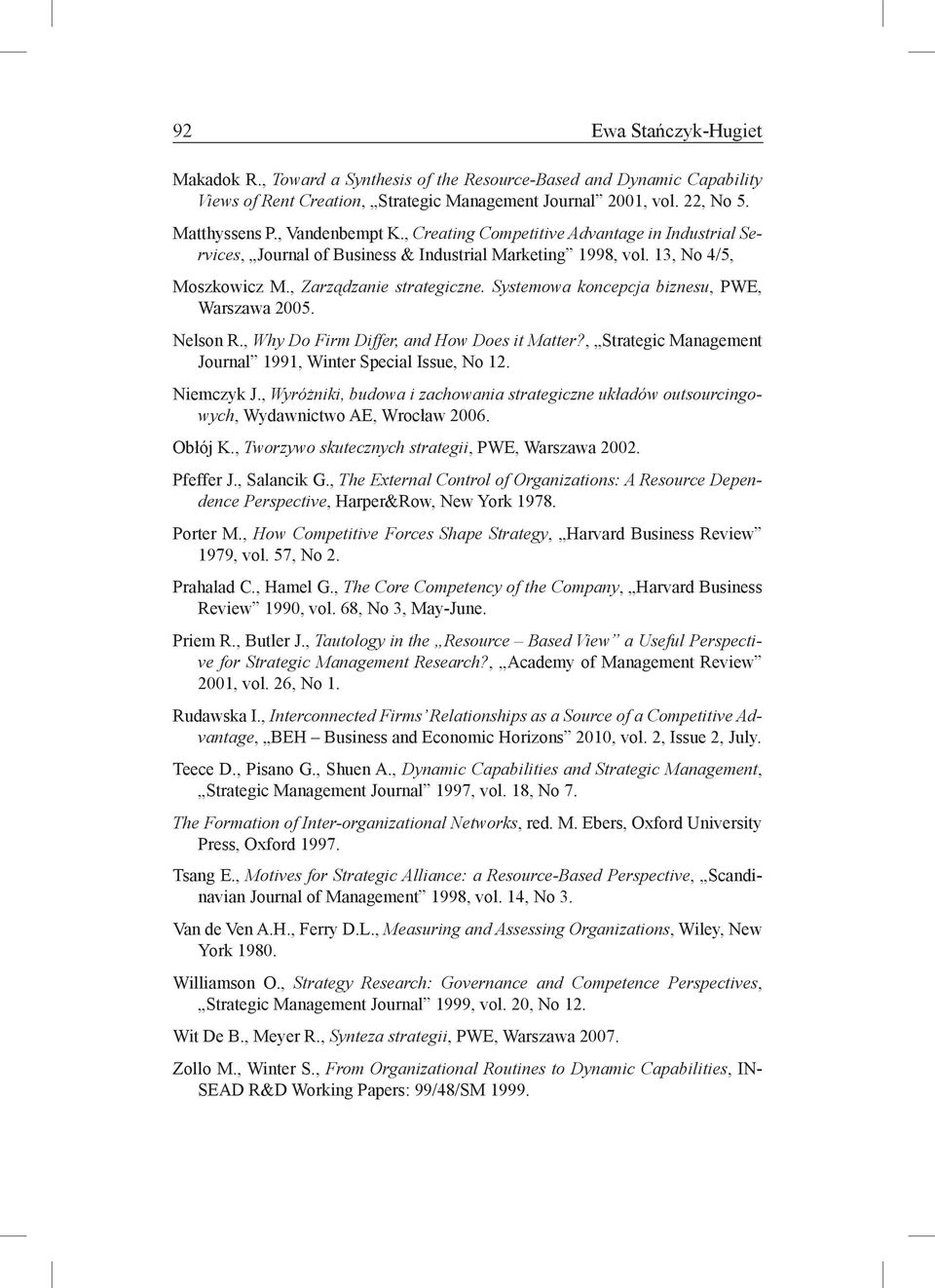 Systemowa koncepcja biznesu, PWE, Warszawa 2005. Nelson R., Why Do Firm Differ, and How Does it Matter?, Strategic Management Journal 1991, Winter Special Issue, No 12. Niemczyk J.