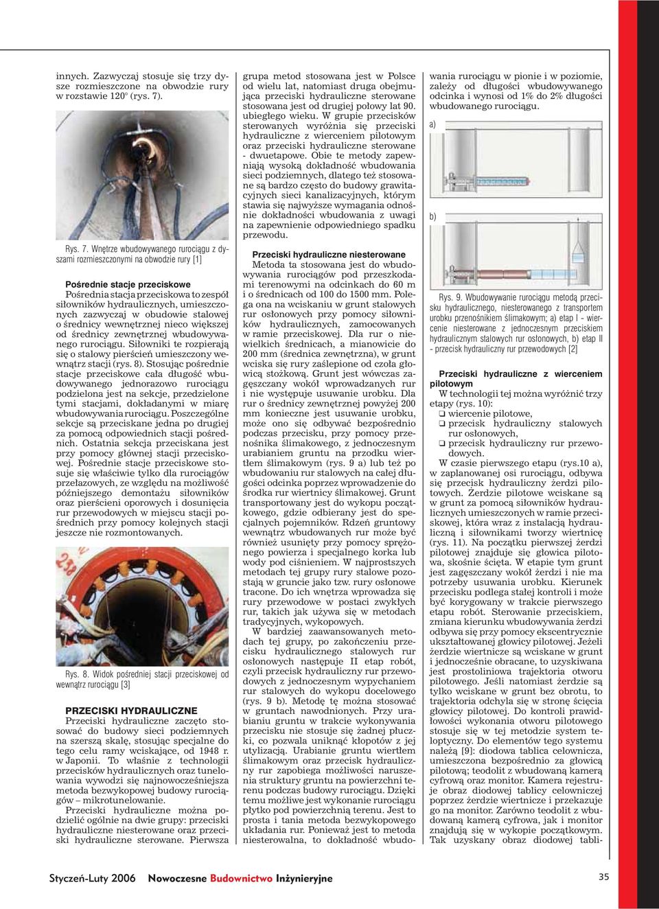 Wnętrze wbudowywanego rurociągu z dyszami rozmieszczonymi na obwodzie rury [1] Pośrednie stacje przeciskowe Pośrednia stacja przeciskowa to zespół siłowników hydraulicznych, umieszczonych zazwyczaj w