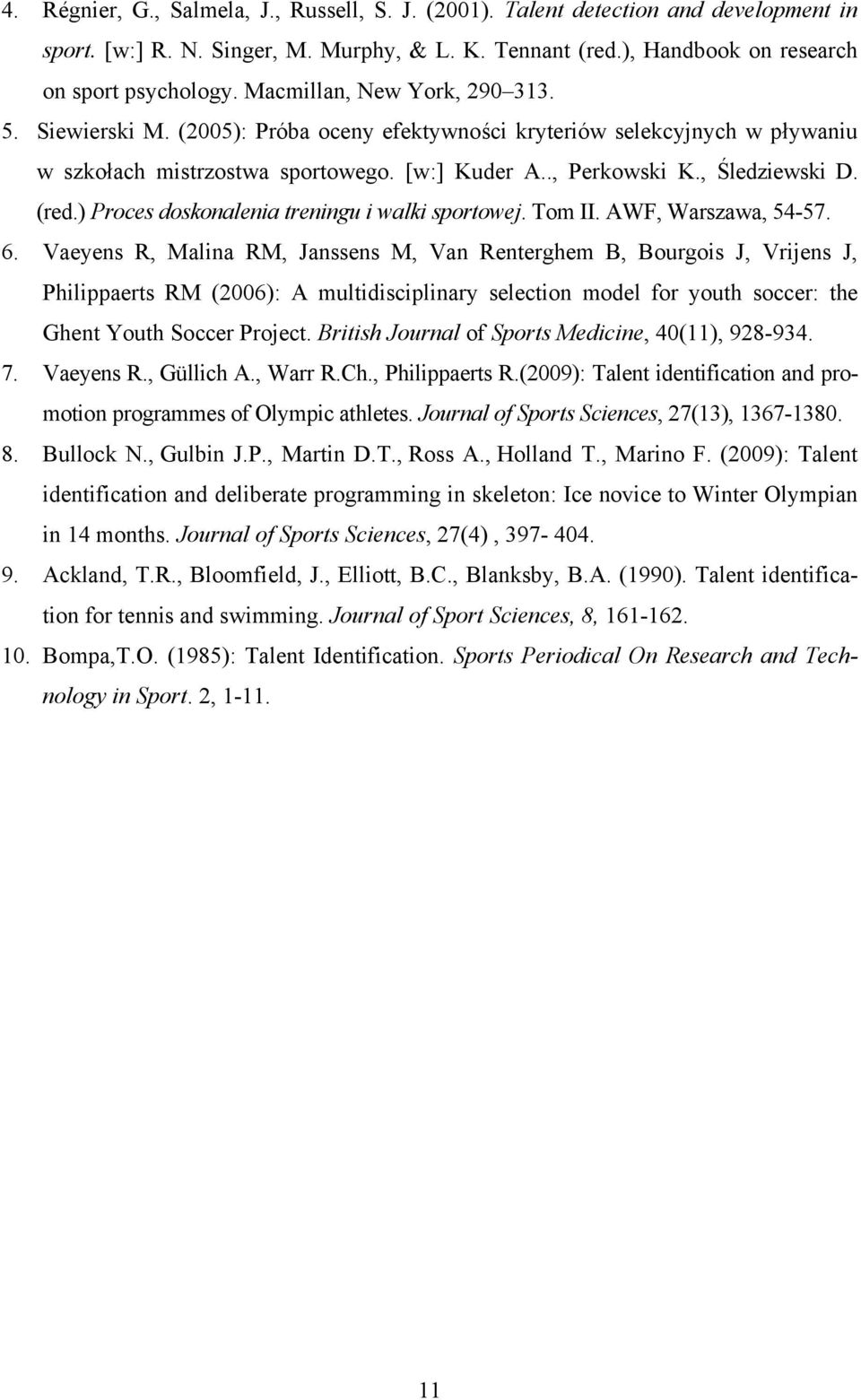 ) Proces doskonalenia treningu i walki sportowej. Tom II. AWF, Warszawa, 54-57. 6.