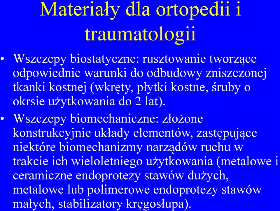 Wszczepy biomechaniczne: złożone konstrukcyjnie układy elementów, zastępujące niektóre biomechanizmy narządów ruchu w