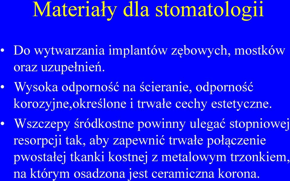 Wszczepy śródkostne powinny ulegać stopniowej resorpcji tak, aby zapewnić trwałe