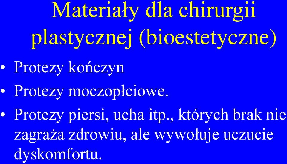 moczopłciowe. Protezy piersi, ucha itp.