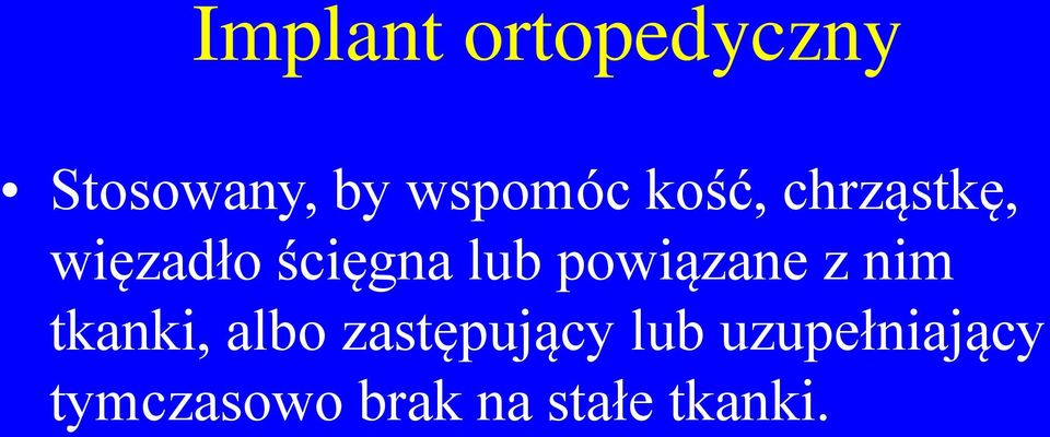 powiązane z nim tkanki, albo zastępujący