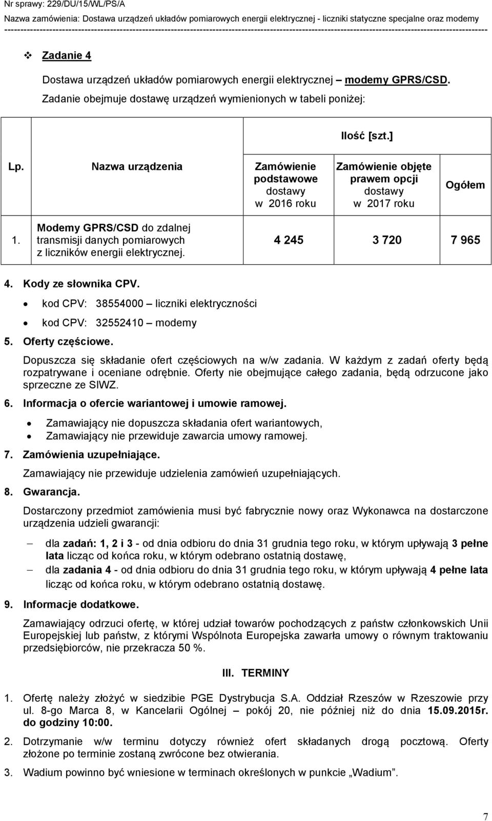 Modemy GPRS/CSD do zdalnej transmisji danych pomiarowych z liczników energii elektrycznej. 4 245 3 720 7 965 4. Kody ze słownika CPV.