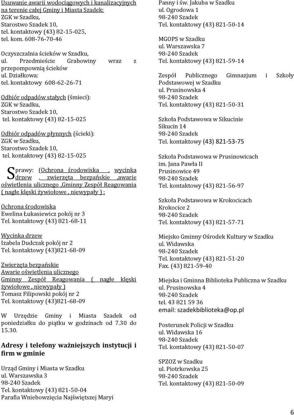 kontaktowy 608-62-26-71 Odbio r odpado w stałych (s mieci): ZGK w Szadku, Starostwo Szadek 10, tel.