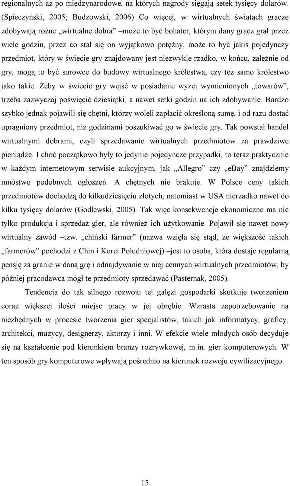 wyjątkowo potężny, może to być jakiś pojedynczy przedmiot, który w świecie gry znajdowany jest niezwykle rzadko, w końcu, zależnie od gry, mogą to być surowce do budowy wirtualnego królestwa, czy też