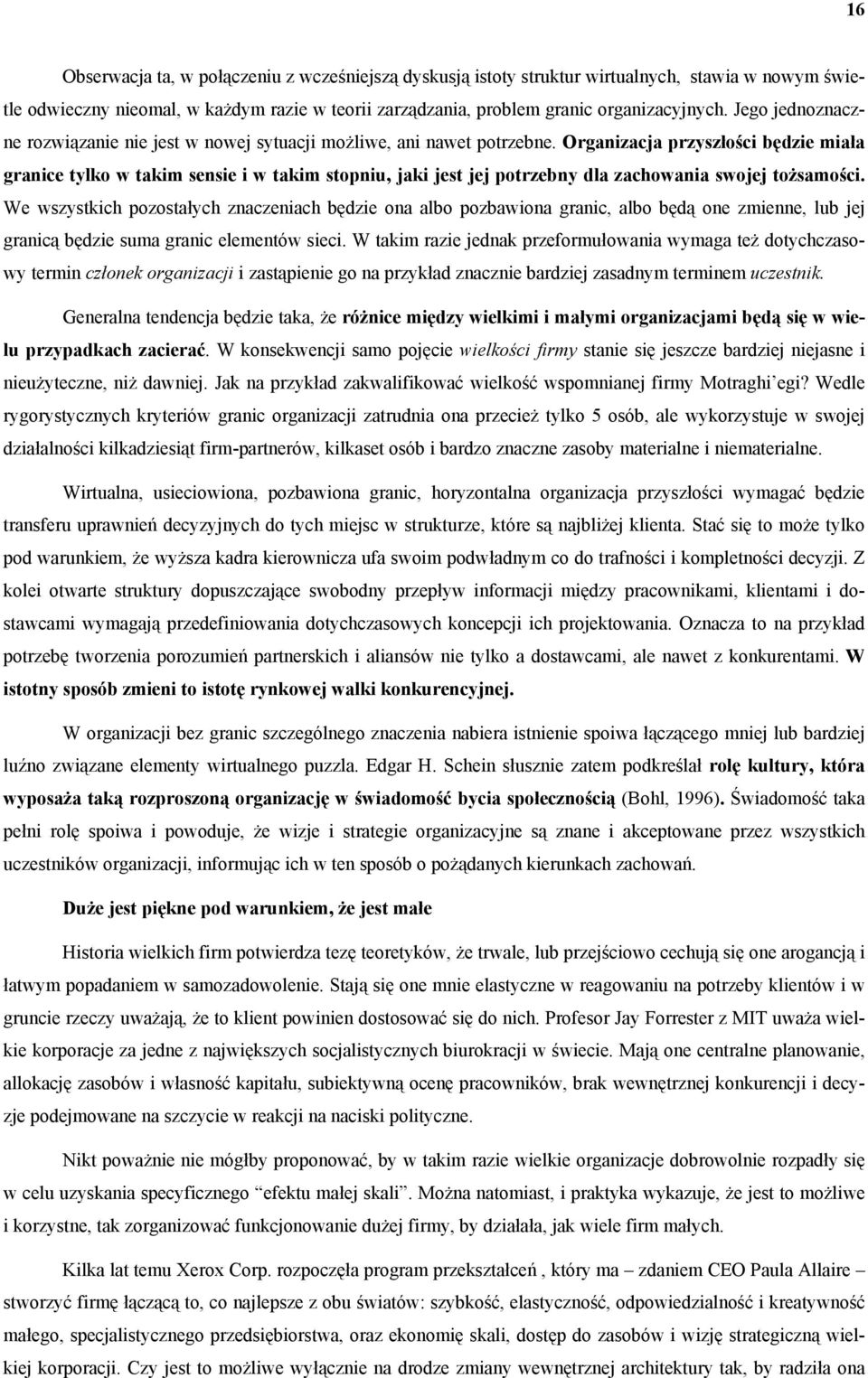 Organizacja przyszłości będzie miała granice tylko w takim sensie i w takim stopniu, jaki jest jej potrzebny dla zachowania swojej tożsamości.