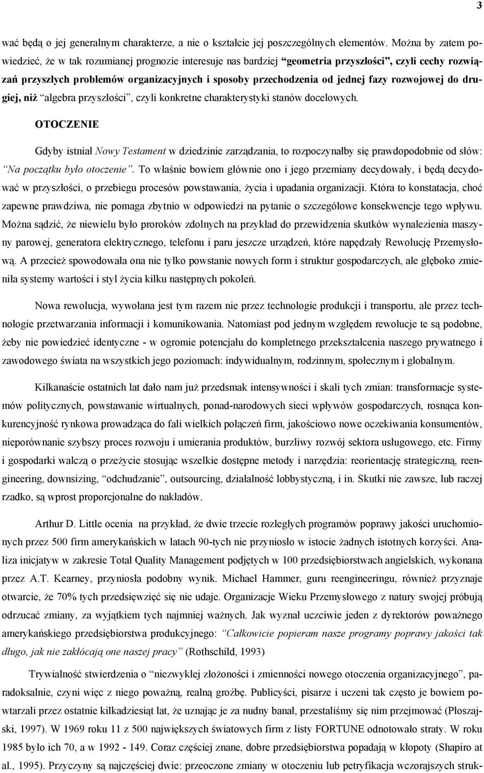 fazy rozwojowej do drugiej, niż algebra przyszłości, czyli konkretne charakterystyki stanów docelowych.