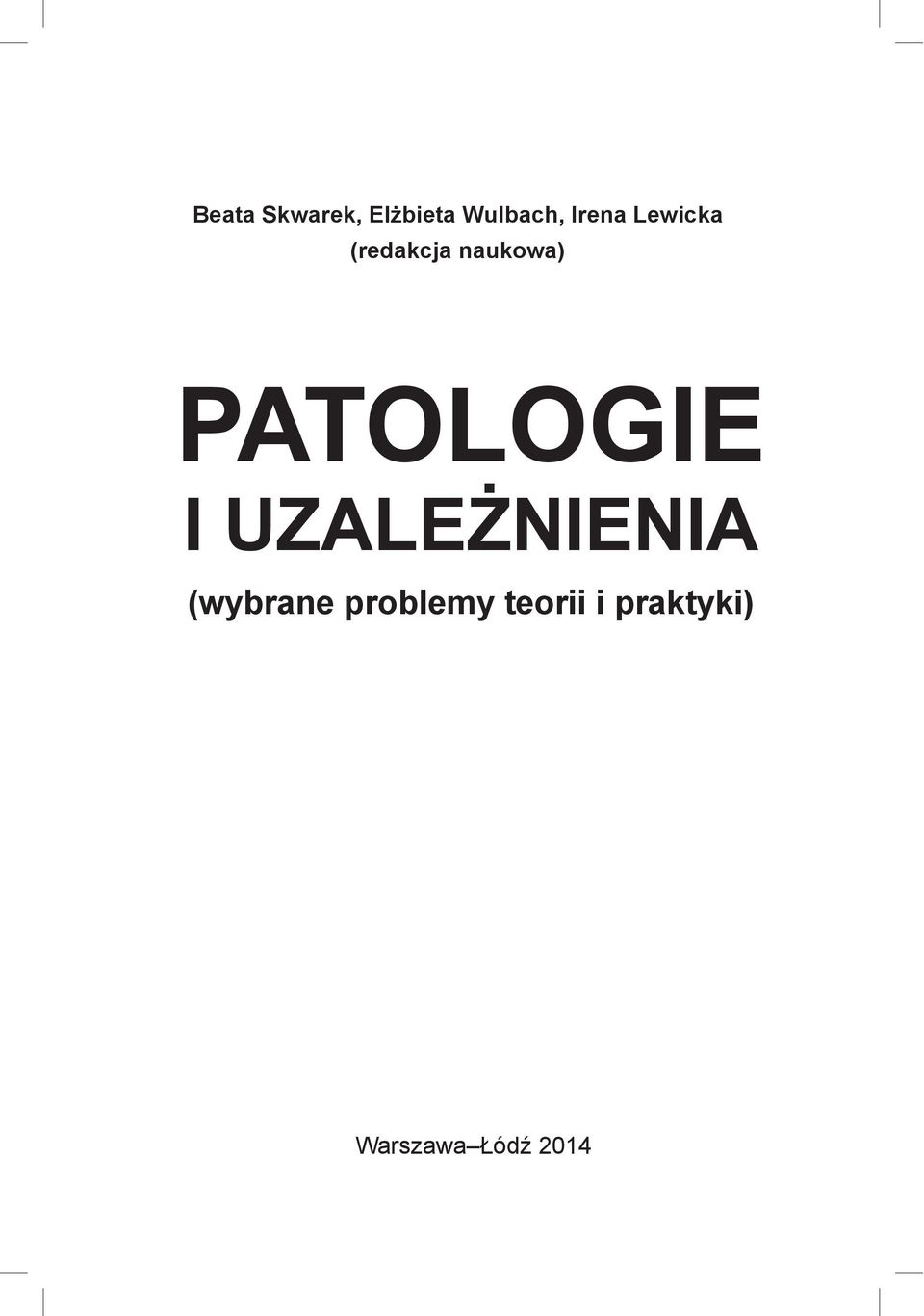 PATOLOGIE I UZALEŻNIENIA (wybrane