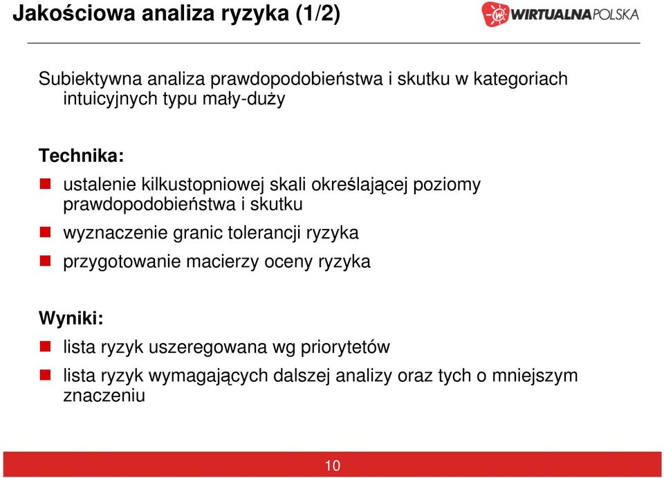 prawdopodobieństwa i skutku wyznaczenie granic tolerancji ryzyka przygotowanie macierzy oceny ryzyka