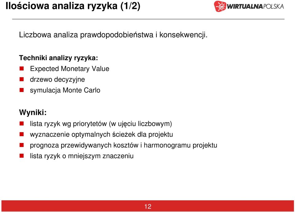 Wyniki: lista ryzyk wg priorytetów (w ujęciu liczbowym) wyznaczenie optymalnych ścieżek