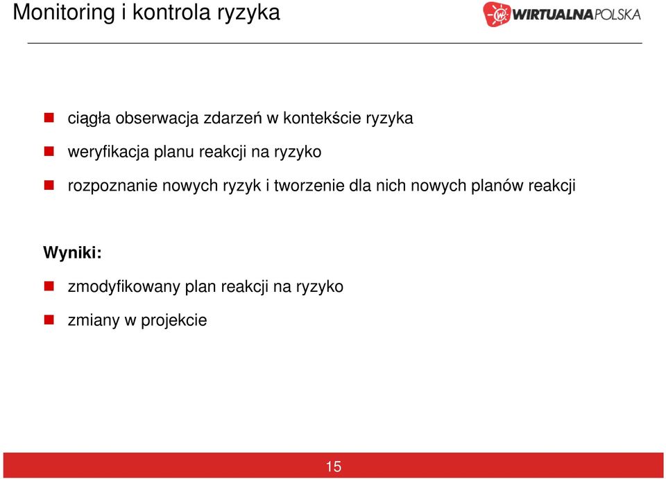 rozpoznanie nowych ryzyk i tworzenie dla nich nowych planów