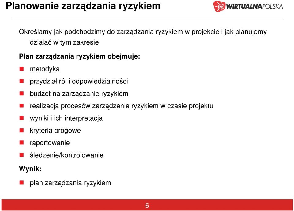 odpowiedzialności budżet na zarządzanie ryzykiem realizacja procesów zarządzania ryzykiem w czasie