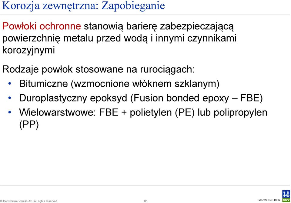 stosowane na rurociągach: Bitumiczne (wzmocnione włóknem szklanym) Duroplastyczny