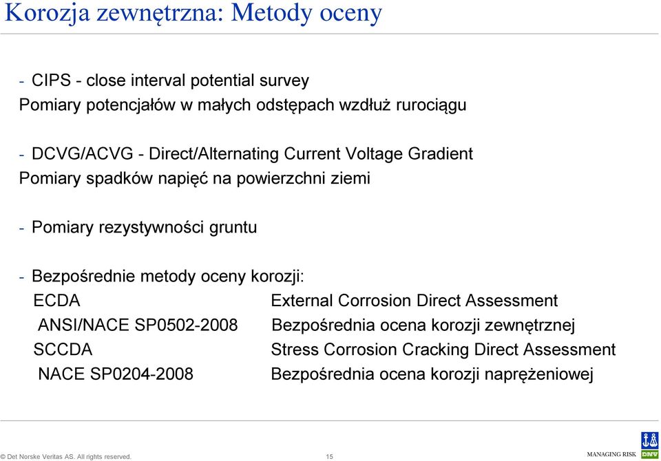 rezystywności gruntu - Bezpośrednie metody oceny korozji: ECDA External Corrosion Direct Assessment ANSI/NACE SP0502-2008