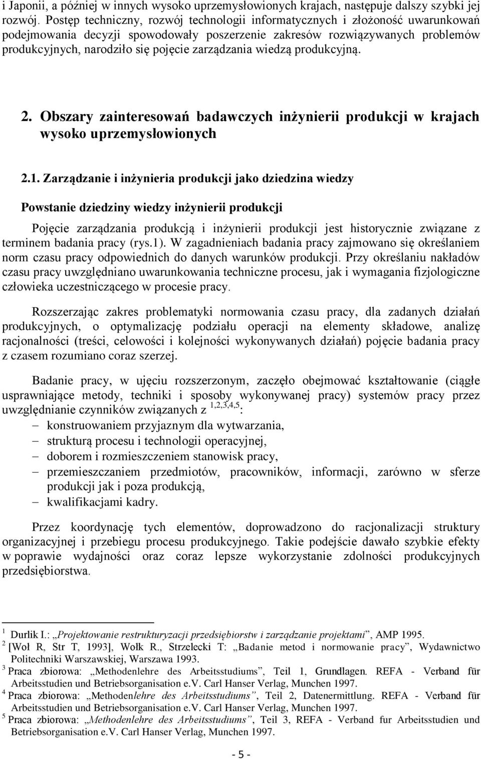 zarządzania wiedzą produkcyjną. 2. Obszary zainteresowań badawczych inżynierii produkcji w krajach wysoko uprzemysłowionych 2.1.