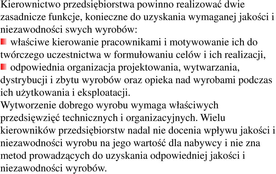 oraz opieka nad wyrobami podczas ich użytkowania i eksploatacji. Wytworzenie dobrego wyrobu wymaga właściwych przedsięwzięć technicznych i organizacyjnych.