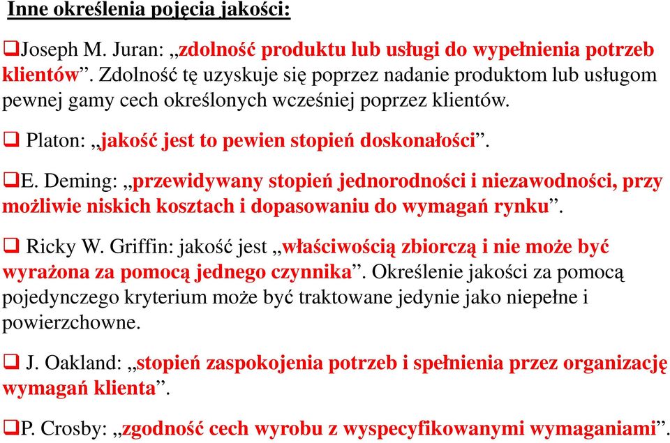 Deming: przewidywany stopień jednorodności i niezawodności, przy możliwie niskich kosztach i dopasowaniu do wymagań rynku. Ricky W.