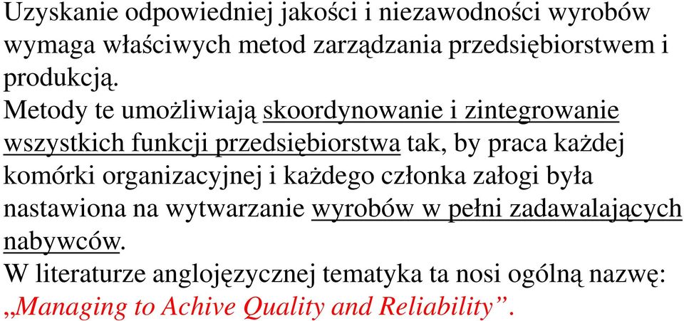 Metody te umożliwiają skoordynowanie i zintegrowanie wszystkich funkcji przedsiębiorstwa tak, by praca każdej