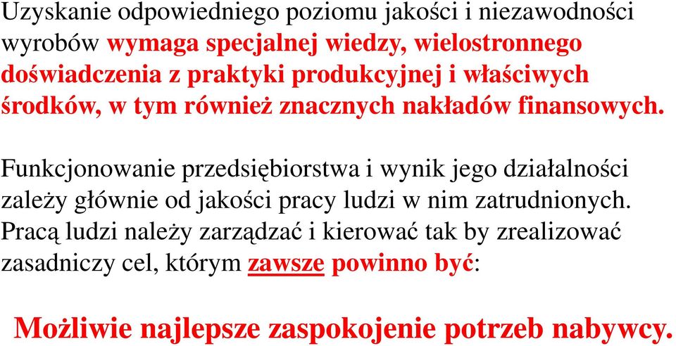 Funkcjonowanie przedsiębiorstwa i wynik jego działalności zależy głównie od jakości pracy ludzi w nim zatrudnionych.