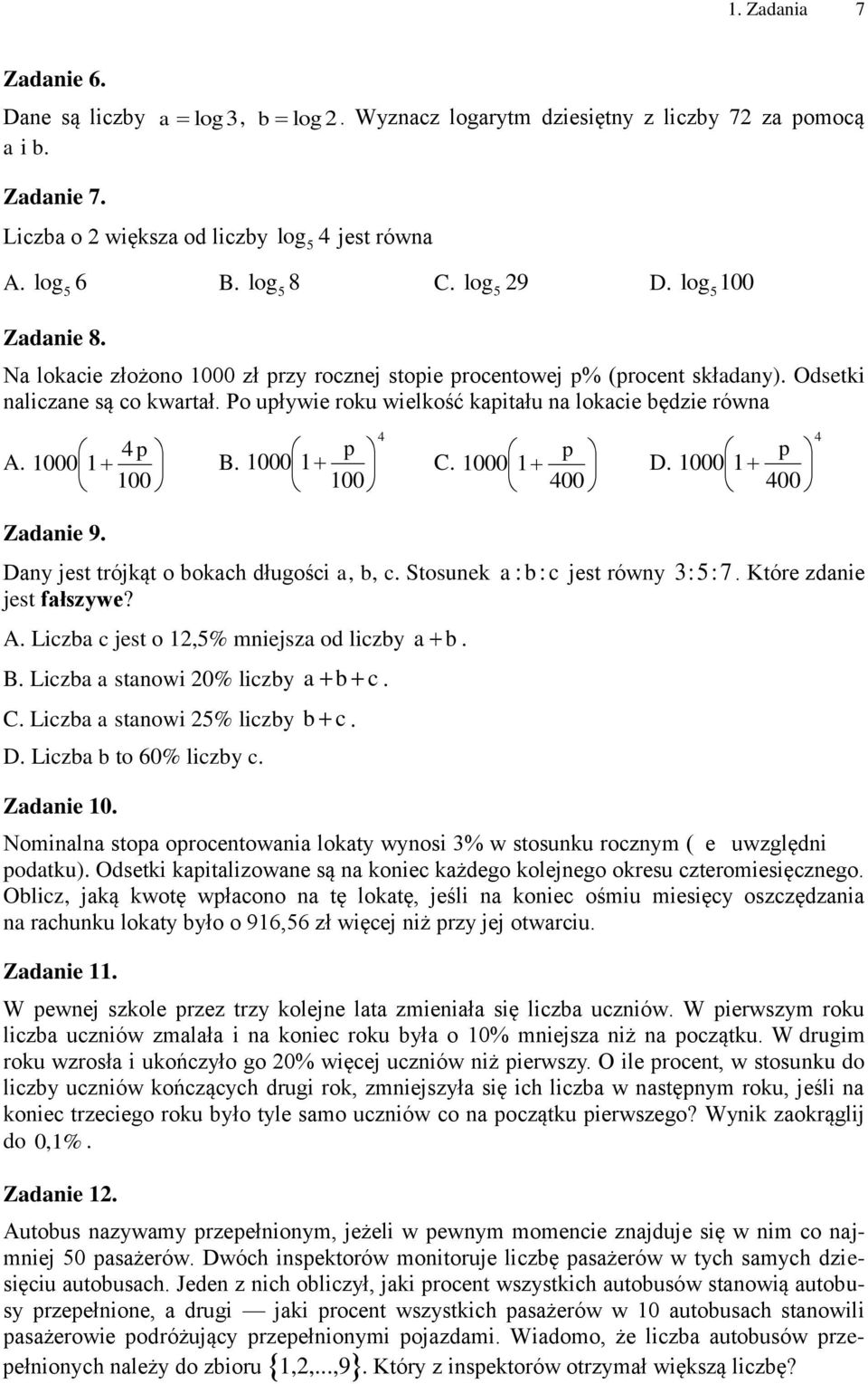 000 00 4 p C 000 400 p D 000 400 4 Zadanie 9 Dany jest trójkąt o bokach długości a, b, c Stosunek a: b: c jest równy :5: 7 Które zdanie jest fałszywe?