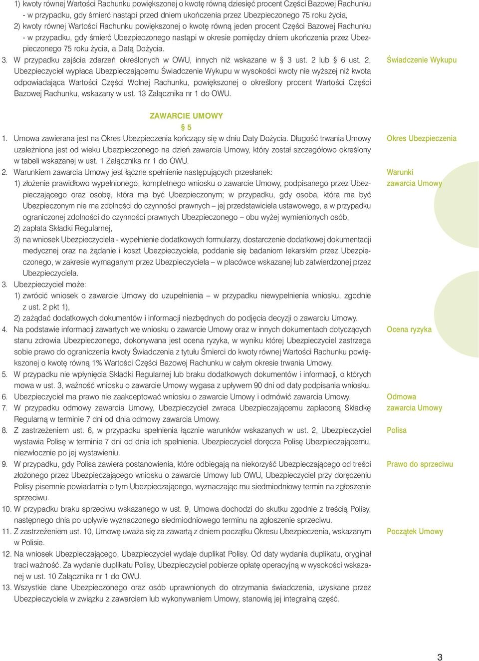 czonego 75 roku ycia, a Datà Do ycia. 3. W przypadku zajêcia zdarzeƒ okreêlonych w OWU, innych ni wskazane w 3 ust. 2 lub 6 ust.