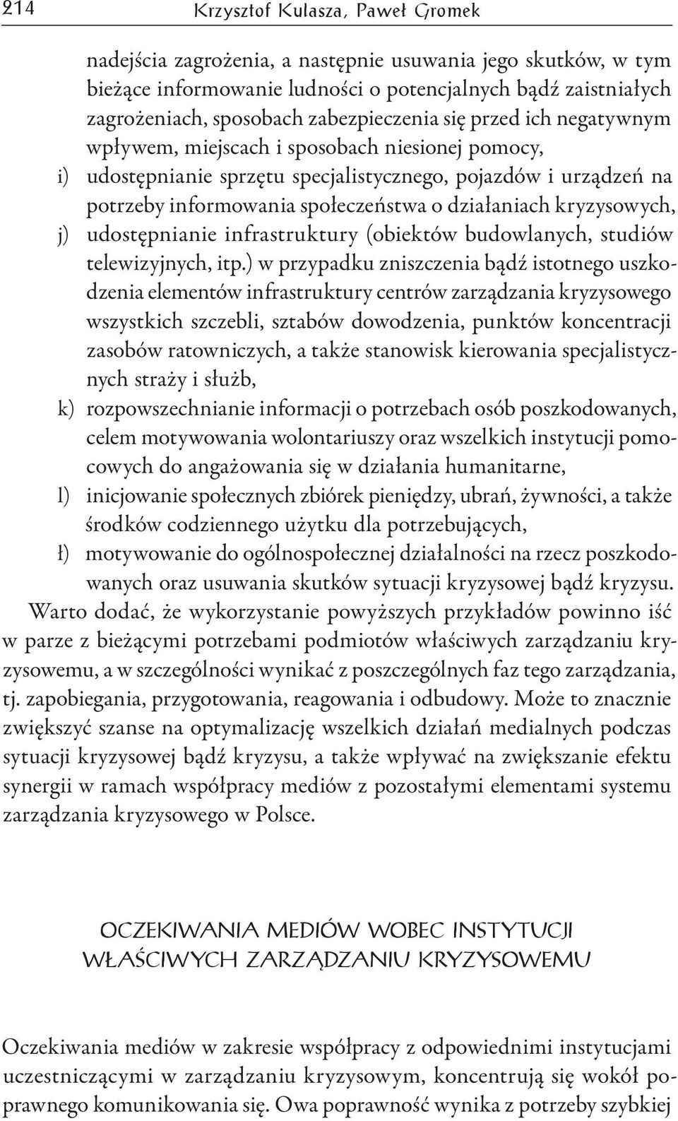 działaniach kryzysowych, j) udostępnianie infrastruktury (obiektów budowlanych, studiów telewizyjnych, itp.