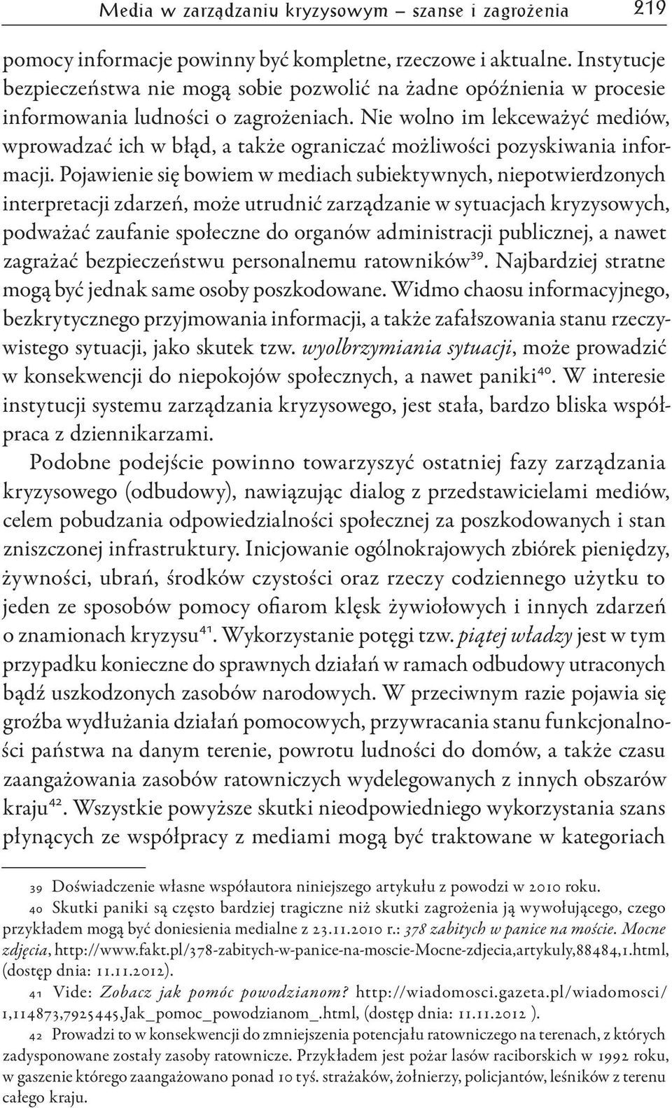 Nie wolno im lekceważyć mediów, wprowadzać ich w błąd, a także ograniczać możliwości pozyskiwania informacji.