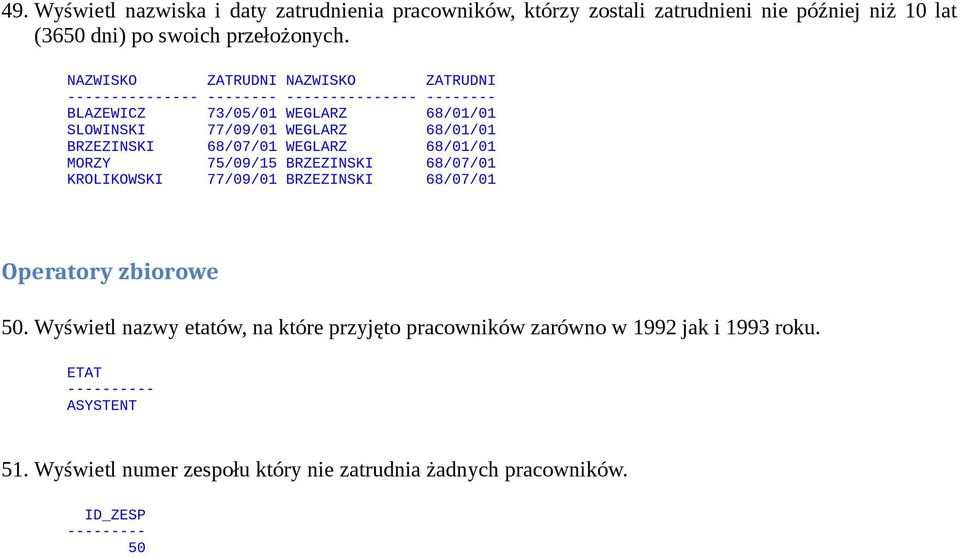 68/07/01 WEGLARZ 68/01/01 MORZY 75/09/15 BRZEZINSKI 68/07/01 KROLIKOWSKI 77/09/01 BRZEZINSKI 68/07/01 Operatory zbiorowe 50.