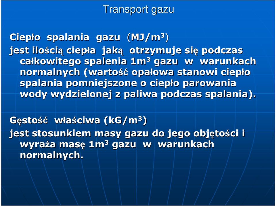 spalania pomniejszone o ciepło o parowania wody wydzielonej z paliwa podczas spalania).