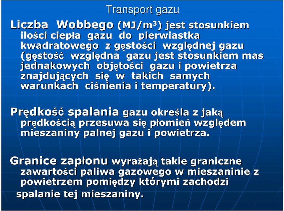 Prędko dkość spalania spalania gazu określa z jaką prędko dkością przesuwa się płomień względem mieszaniny palnej gazu i powietrza.