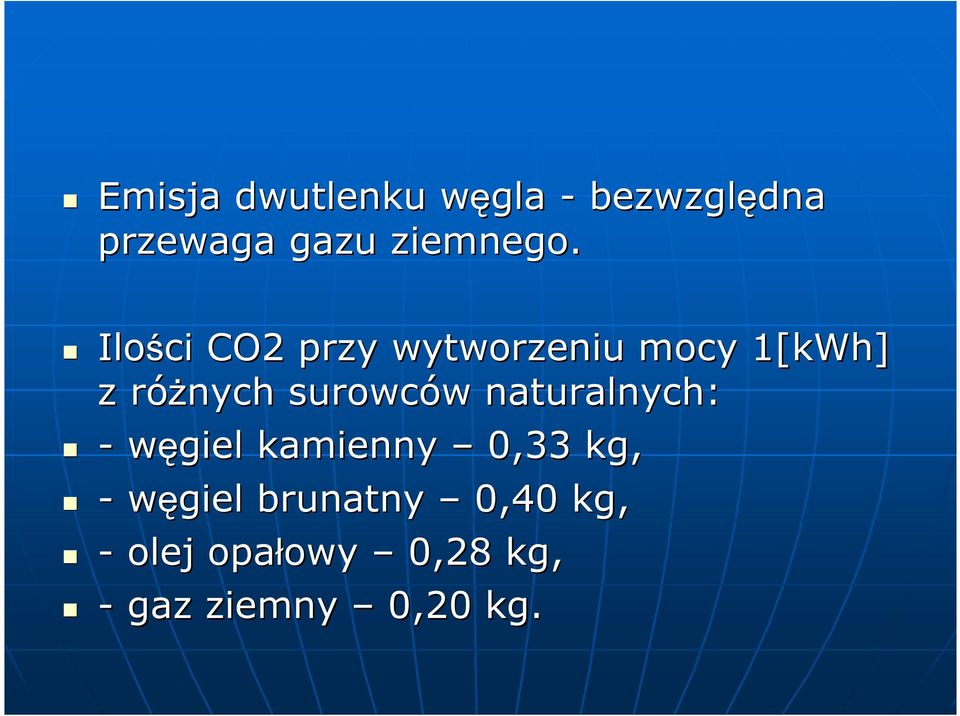 Ilości CO2 przy wytworzeniu mocy 1[kWh] z różnych r surowców