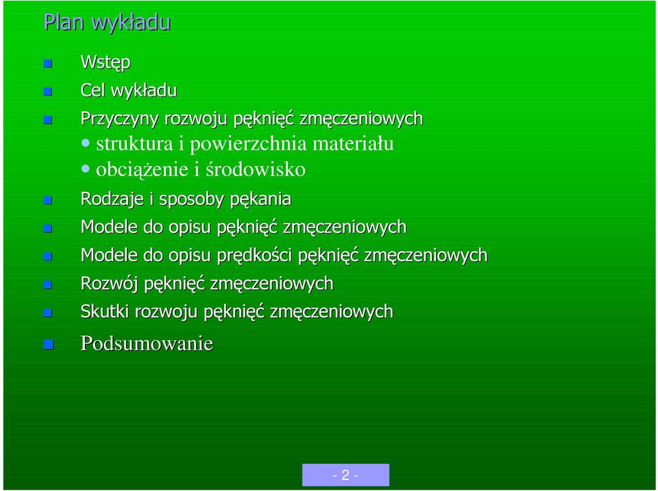 do opisu pęknięć zmęczeniowych Modele do opisu prędkości pęknięć zmęczeniowych