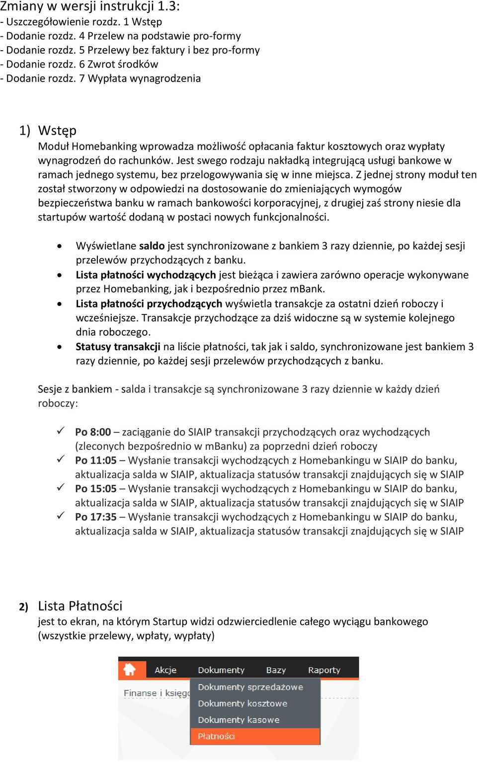 Jest swego rodzaju nakładką integrującą usługi bankowe w ramach jednego systemu, bez przelogowywania się w inne miejsca.