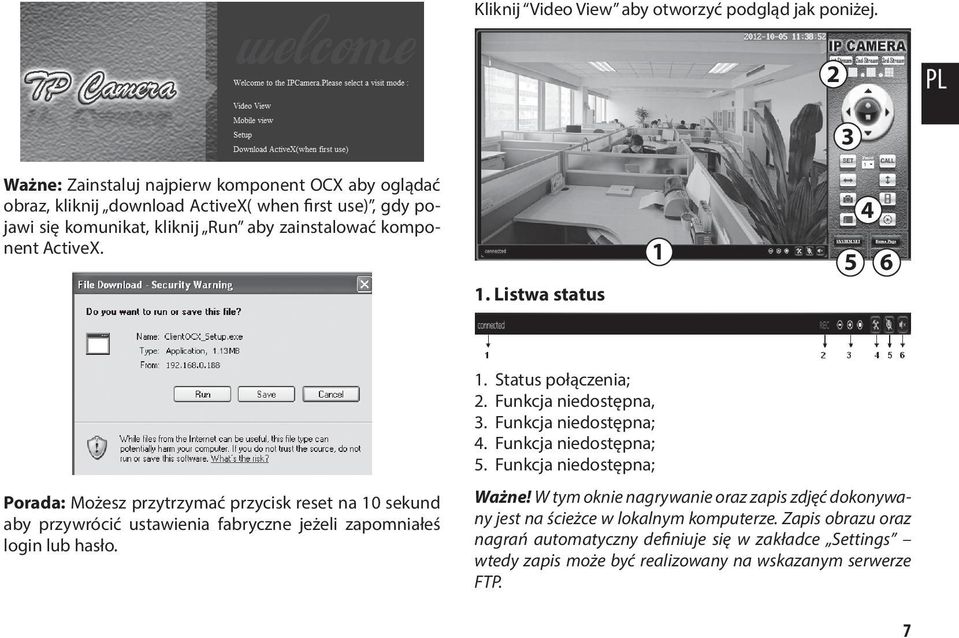 1. Listwa status 1 4 5 6 Porada: Możesz przytrzymać przycisk reset na 10 sekund aby przywrócić ustawienia fabryczne jeżeli zapomniałeś login lub hasło. 1. Status połączenia; 2.