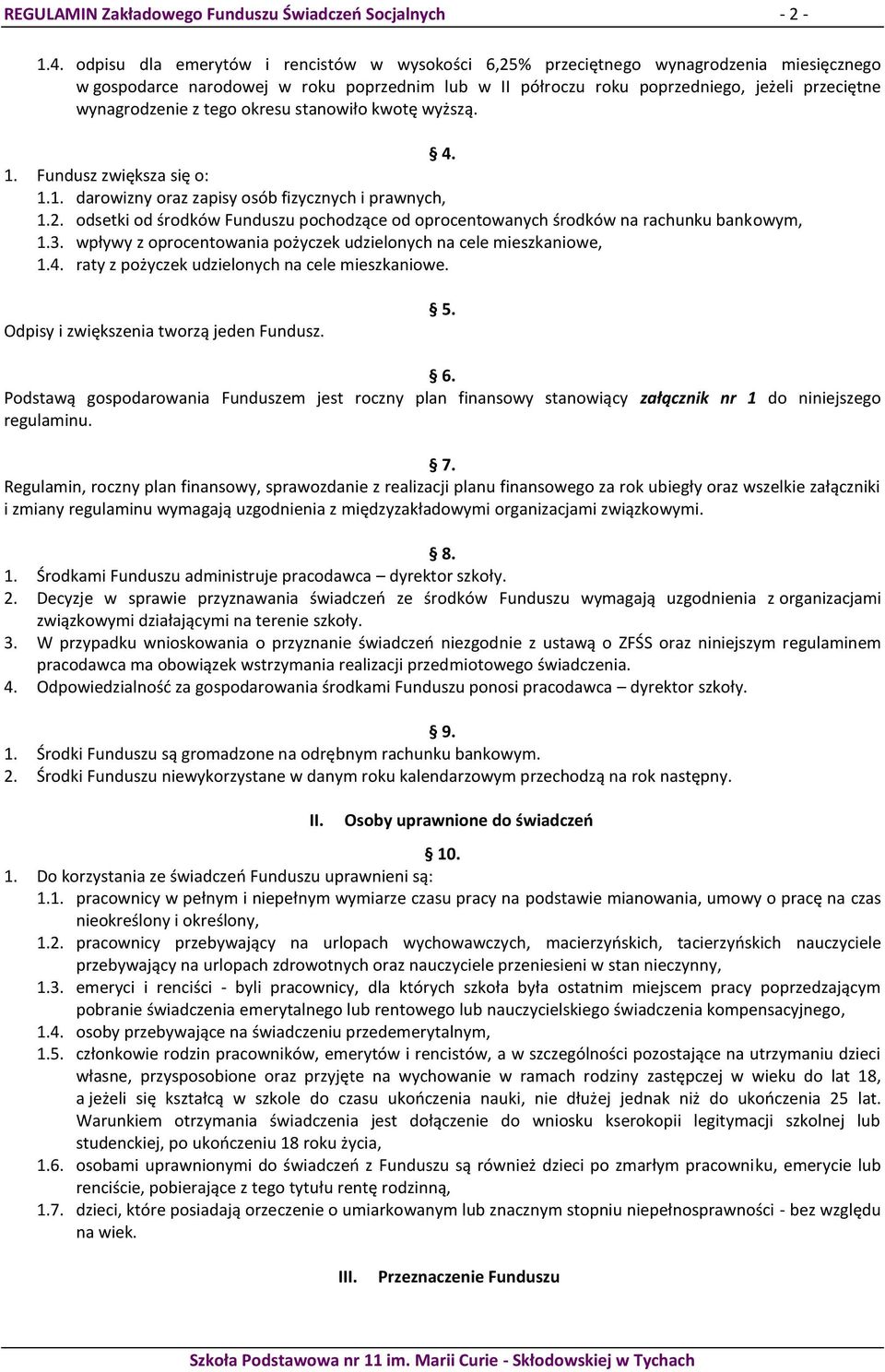 z tego okresu stanowiło kwotę wyższą. 4. 1. Fundusz zwiększa się o: 1.1. darowizny oraz zapisy osób fizycznych i prawnych, 1.2.