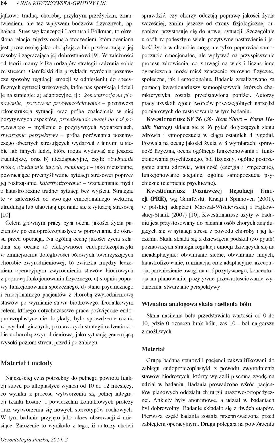 [9]. W zależności od teorii mamy kilka rodzajów strategii radzenia sobie ze stresem.