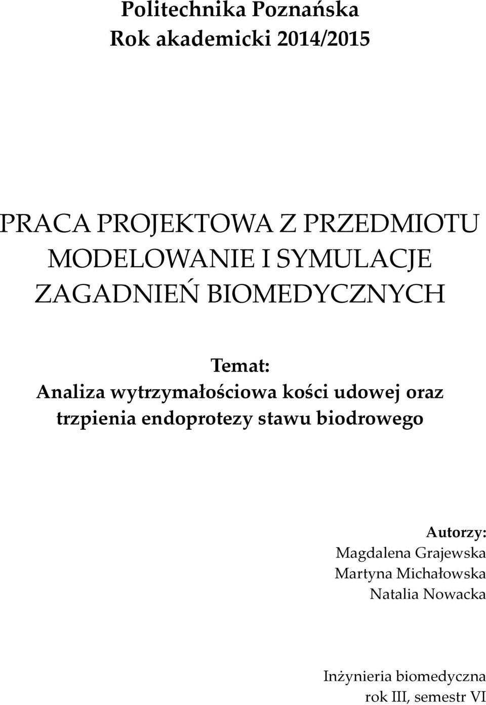 kości udowej oraz trzpienia endoprotezy stawu biodrowego Autorzy: Magdalena