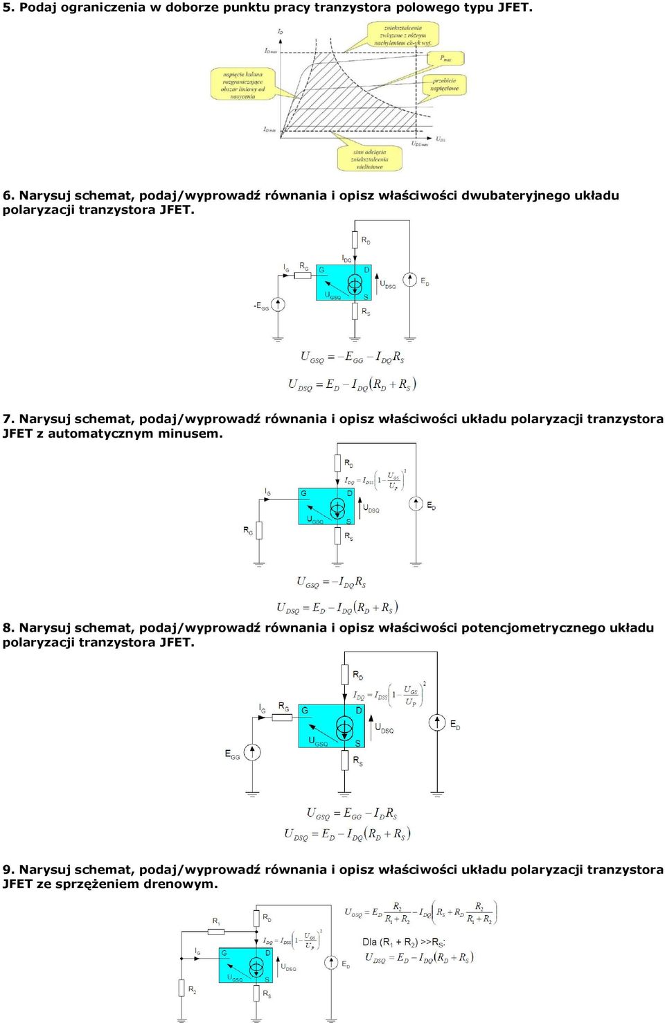 Narysuj schemat, podaj/wyprowadź równania i opisz właściwości układu polaryzacji tranzystora JFET z automatycznym minusem. 8.